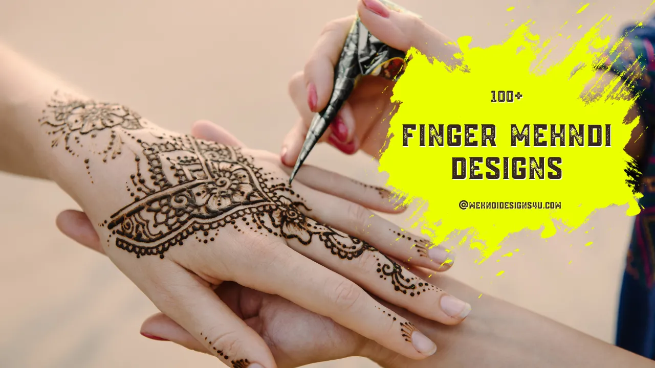 2024 Trends: 100+ Finger Mehndi Designs for a Stylish Look