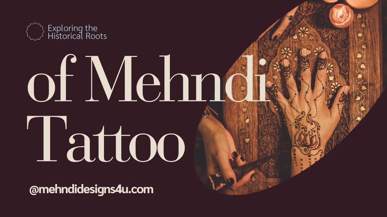 Exploring the Historical Roots of Mehndi Tattoo