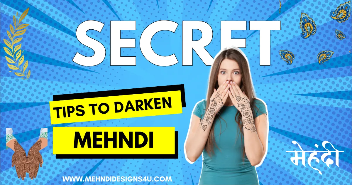 How to Darken Your Mehndi Design?