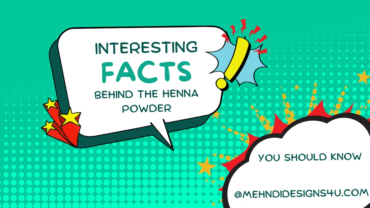 The Facts Behind the Henna Powder by mehndidesigns4u.com