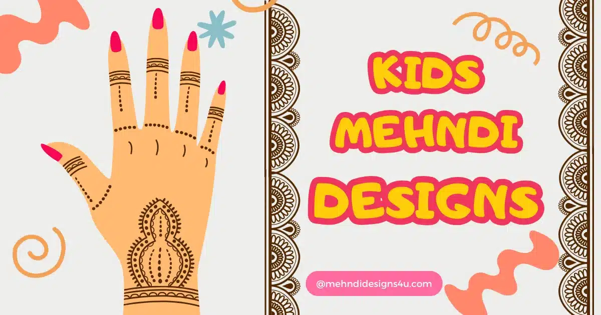 Top 30+ Simple And Easy Mehndi Designs For Kids